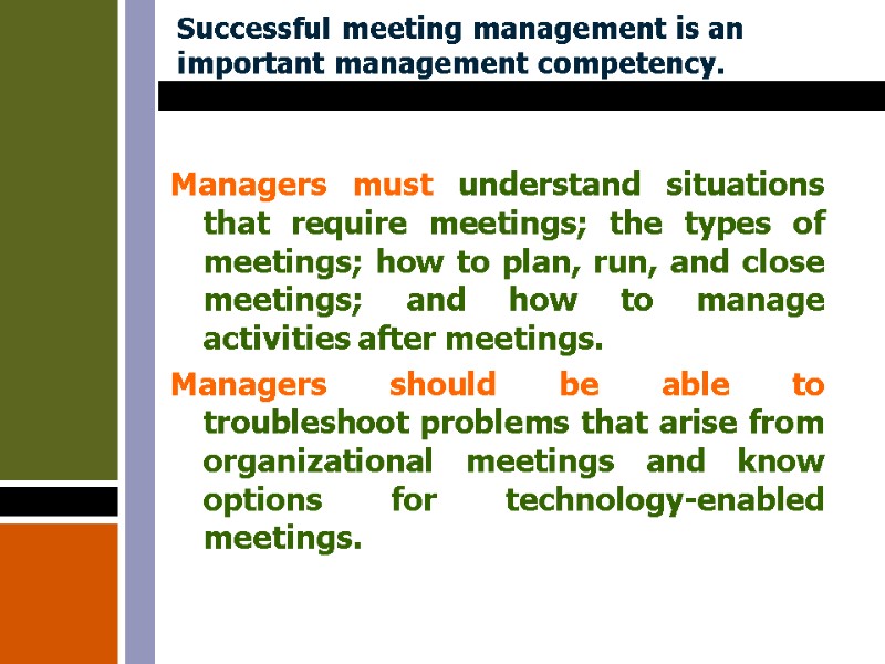 Successful meeting management is an important management competency.   Managers must understand situations